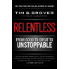 RELENTLESS : FROM GOOD TO GREAT TO UNSTOPPABLE PB - Tim S. Grover-Sh