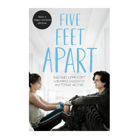 FIVE FEET APART - FILM TIE-IN PB B - Rachael Lippincott-Mikki Daught