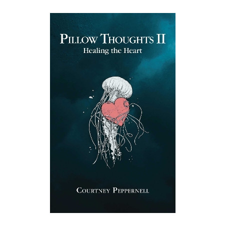 PILLOW THOUGHTS II : HEALING THE HEART PB - Courtney Peppernell | IS