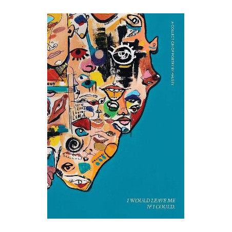 I WOULD LEAVE ME IF I COULD A COLLECTION OF POETRY - HALSEY | ISBN: 