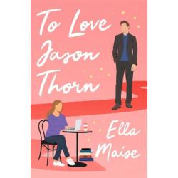 TO LOVE JASON THORN - Ella Maise | ISBN: 9781398521582