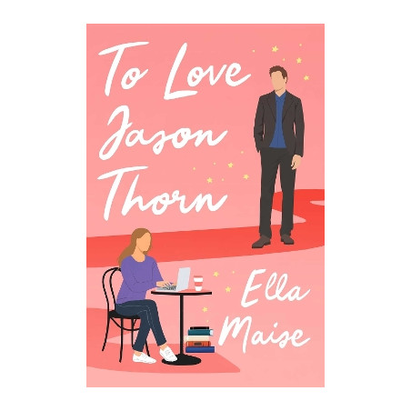 TO LOVE JASON THORN - Ella Maise | ISBN: 9781398521582