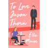 TO LOVE JASON THORN - Ella Maise | ISBN: 9781398521582