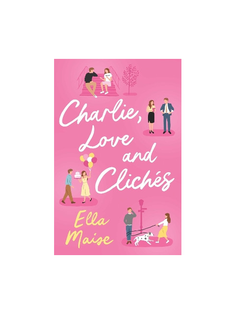 CHARLIE, LOVE AND CLICHE - Ella Maise | ISBN: 9781398521643