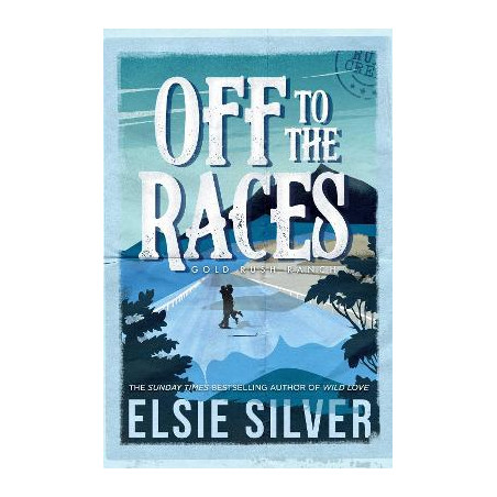 GOLD RUSH RANCH 1: OFF TO THE RACES - Elsie Silver | ISBN: 978139853