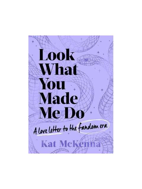 LOOK WHAT YOU MADE ME DO : THE ULTIMATE GUIDE FOR TAYLOR SWIFT FANS!