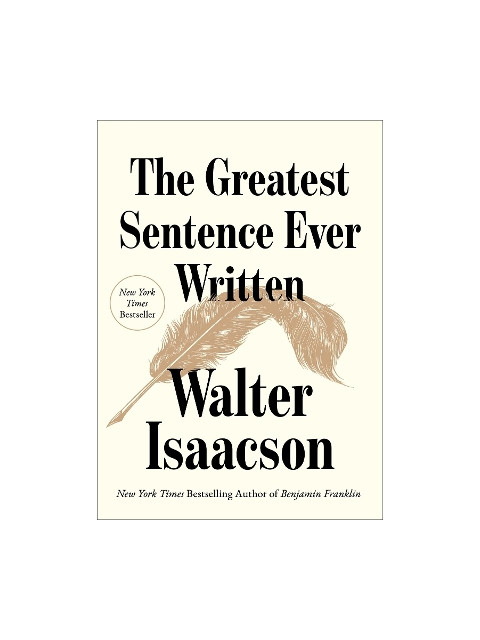 GREATEST SENTENCE EVER WRITTEN HC - Walter Isaacson | ISBN: 97819821