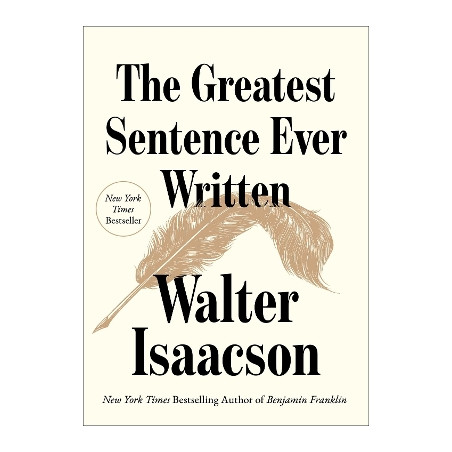GREATEST SENTENCE EVER WRITTEN HC - Walter Isaacson | ISBN: 97819821