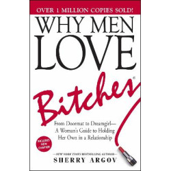 WHY MEN LOVE BITCHES 6TH ED PB - Sherry Argov | ISBN: 9781580627566