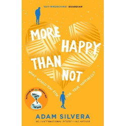 MORE HAPPY THAN NOT - ADAM SILVERA | ISBN: 9781471175848