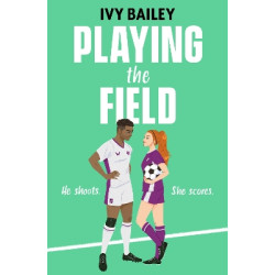 PLAYING THE FIELD - Ivy Bailey | ISBN: 9781398535008