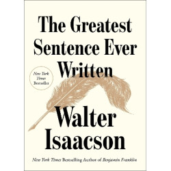 GREATEST SENTENCE EVER WRITTEN HC - Walter Isaacson | ISBN: 97819821